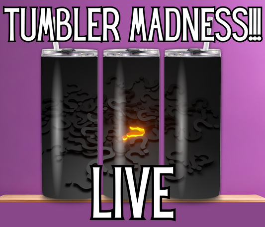 LIVE TUMBLER MADNESS!!! Friday 3/22 @9pm est