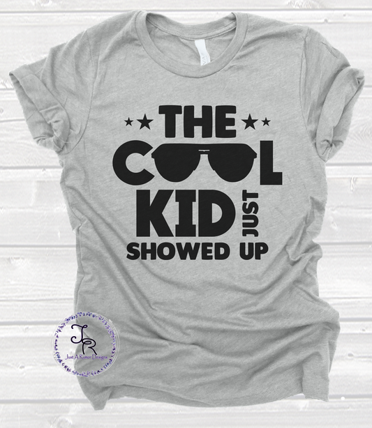 Cool Kid Just Showed Up Shirt