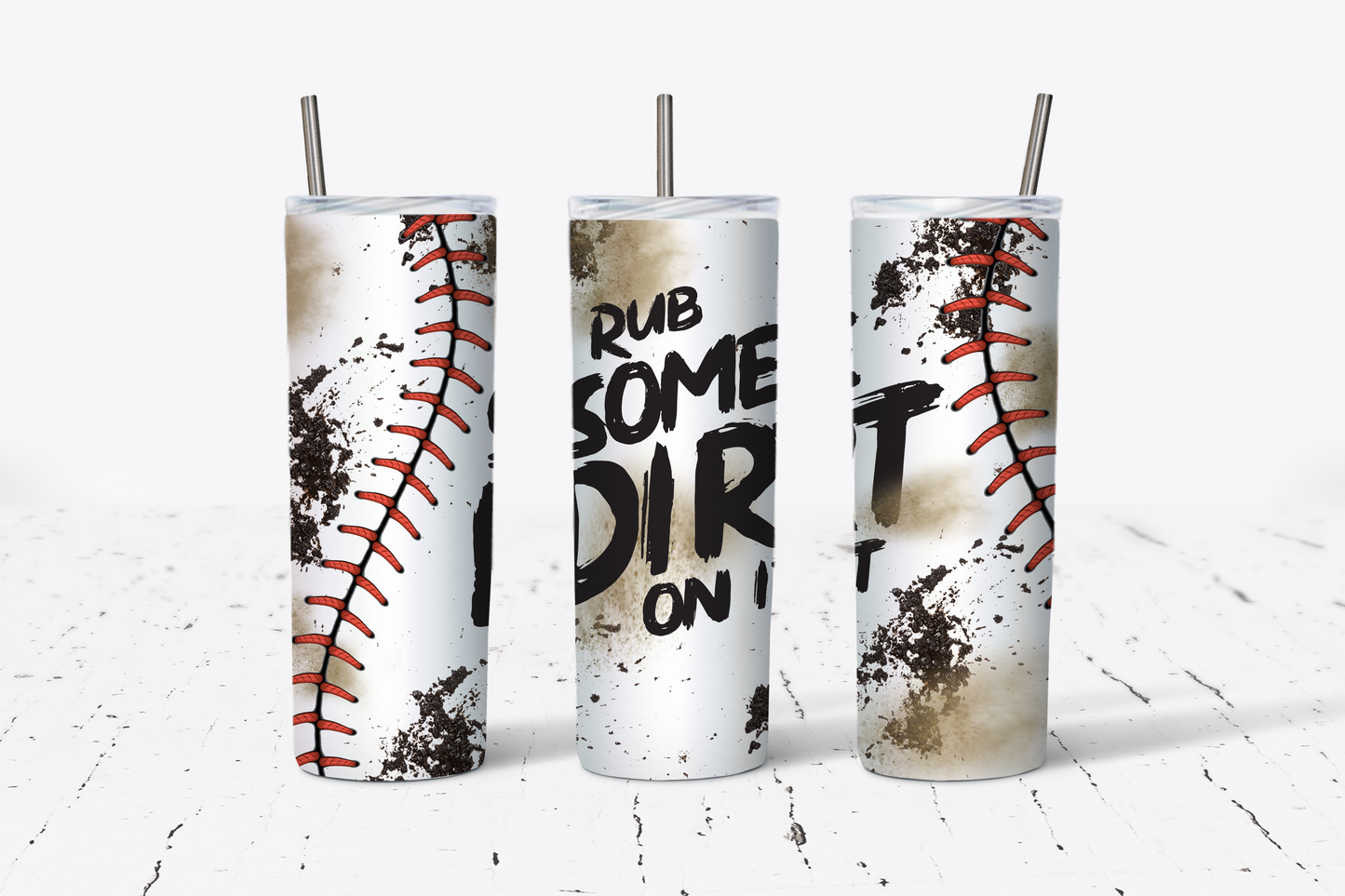 Rub Some Dirt On It Tumbler
