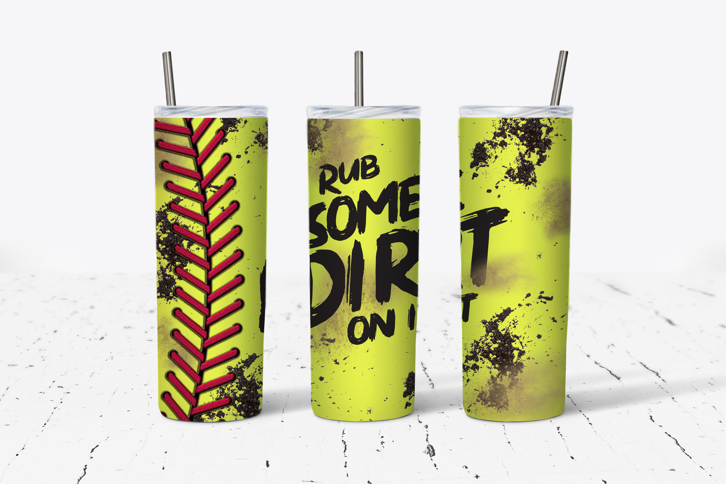 Rub Some Dirt On It Tumbler