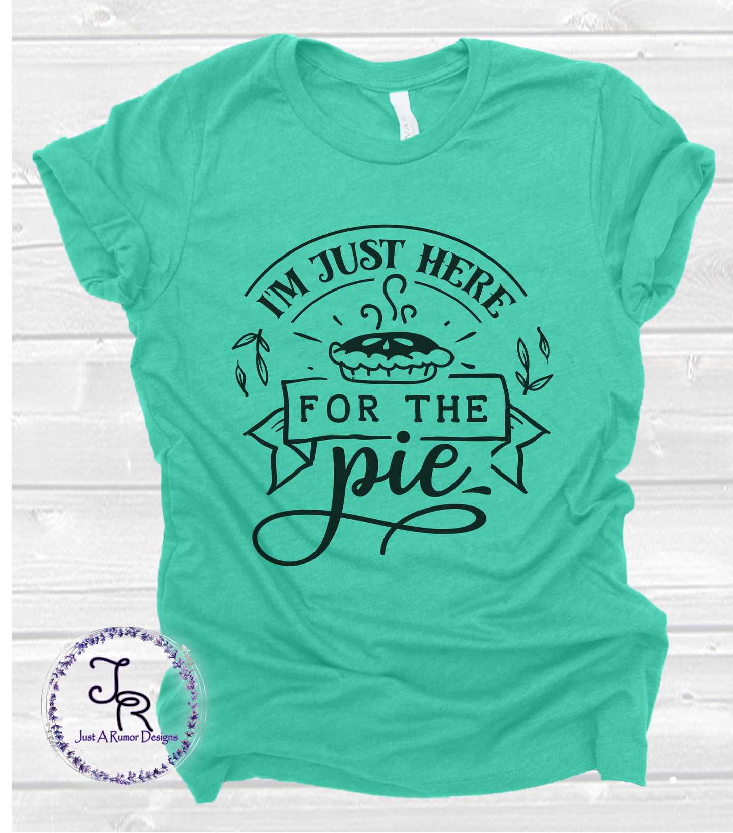 Here for the Pie Shirt