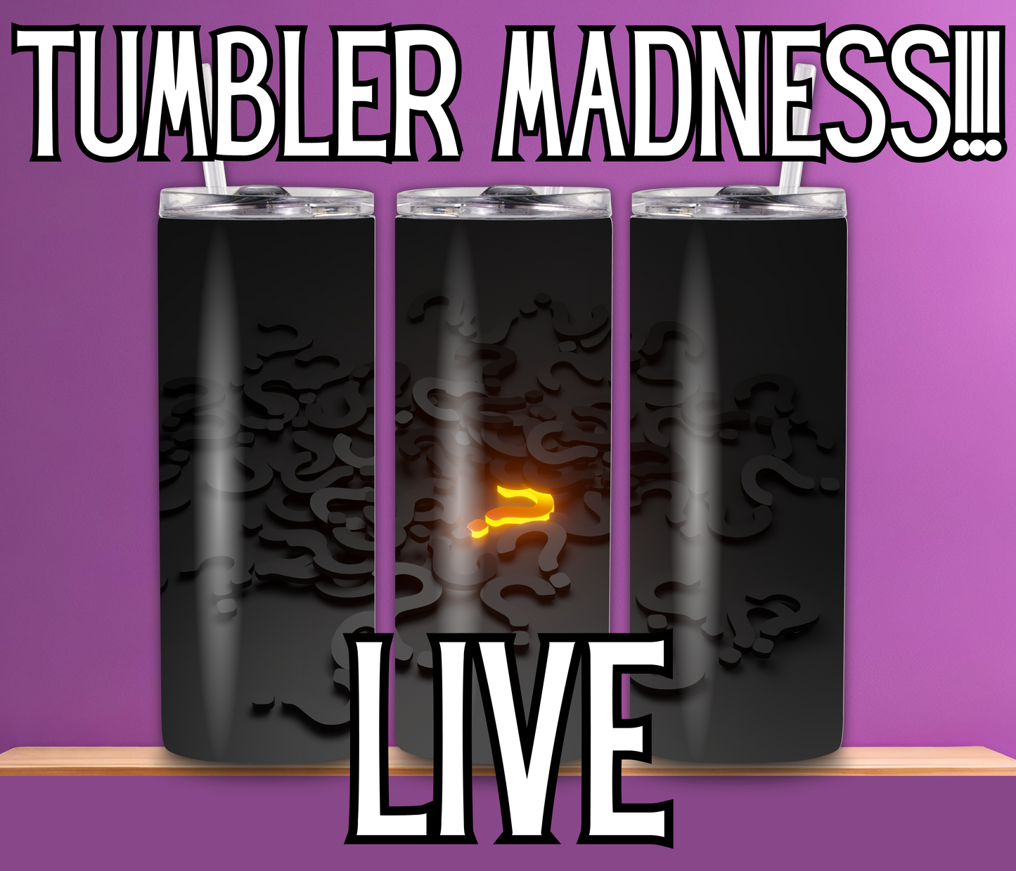 LIVE TUMBLER MADNESS!!