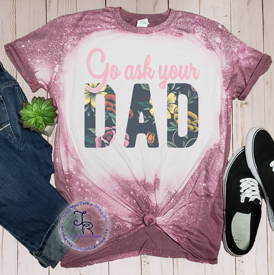Ask Your Dad Shirt