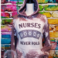 Nurses Never Fold Shirt
