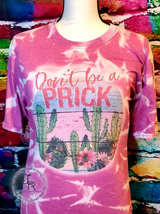 Don't be a Prick Shirt