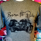 Born to Ride Shirt-RTS