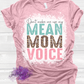 Mean Mom Voice Shirt