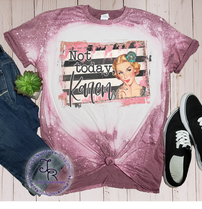 Not Today Karen Shirt