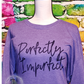 Perfectly Imperfect Shirt