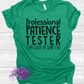 Professional Patience Tester Shirt