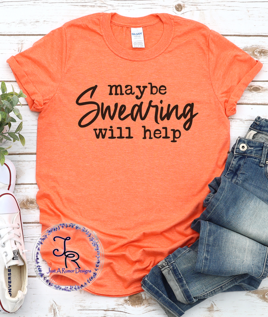 Swearing Will Help Shirt
