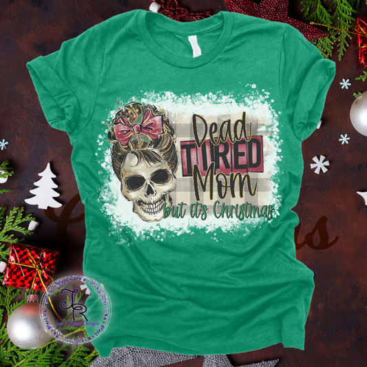 Dead Tired Mom Christmas Shirt