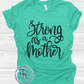 Strong as a Mother Shirt