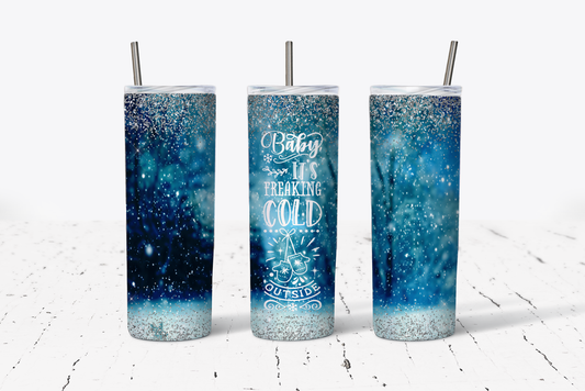 Baby It’s Freaking Cold Outside Tumbler